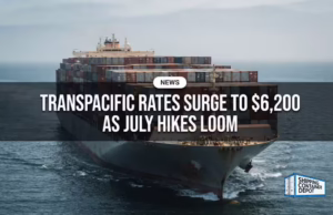Container ship at sea, news briefing: transpacific rates surge to $6,200 as July hikes loom